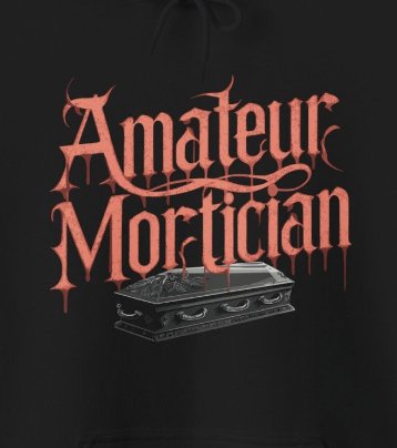 Hoodie - Amateur Mortician Dark Humor Gothic Hoodie | Hoodie | Hooded Sweatshirt from Crypto Zoo Tees