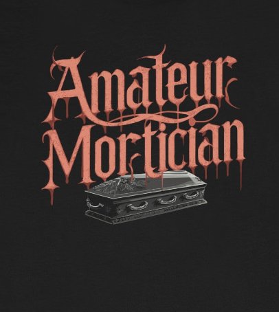 T-Shirt - Amateur Mortician - Gothic Humor - Soft Cotton Unisex T-Shirt - Quirky Design, Casual Wear, Dark Comedy from Crypto Zoo Tees