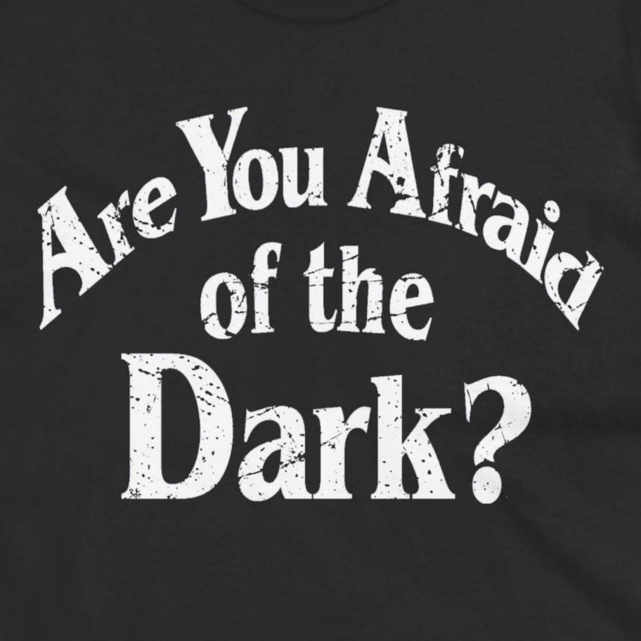 T-Shirt - Are You Afraid of the Dark? | Horror, Retro & Vintage | Unisex Shirt, Ladies Tee, Tank Top, Long Sleeve, Sweatshirt, Hoodie from Crypto Zoo Tees