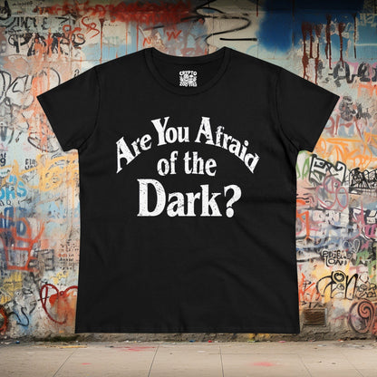 T-Shirt - Are You Afraid of the Dark? | Women's T-Shirt | Cotton Tee from Crypto Zoo Tees