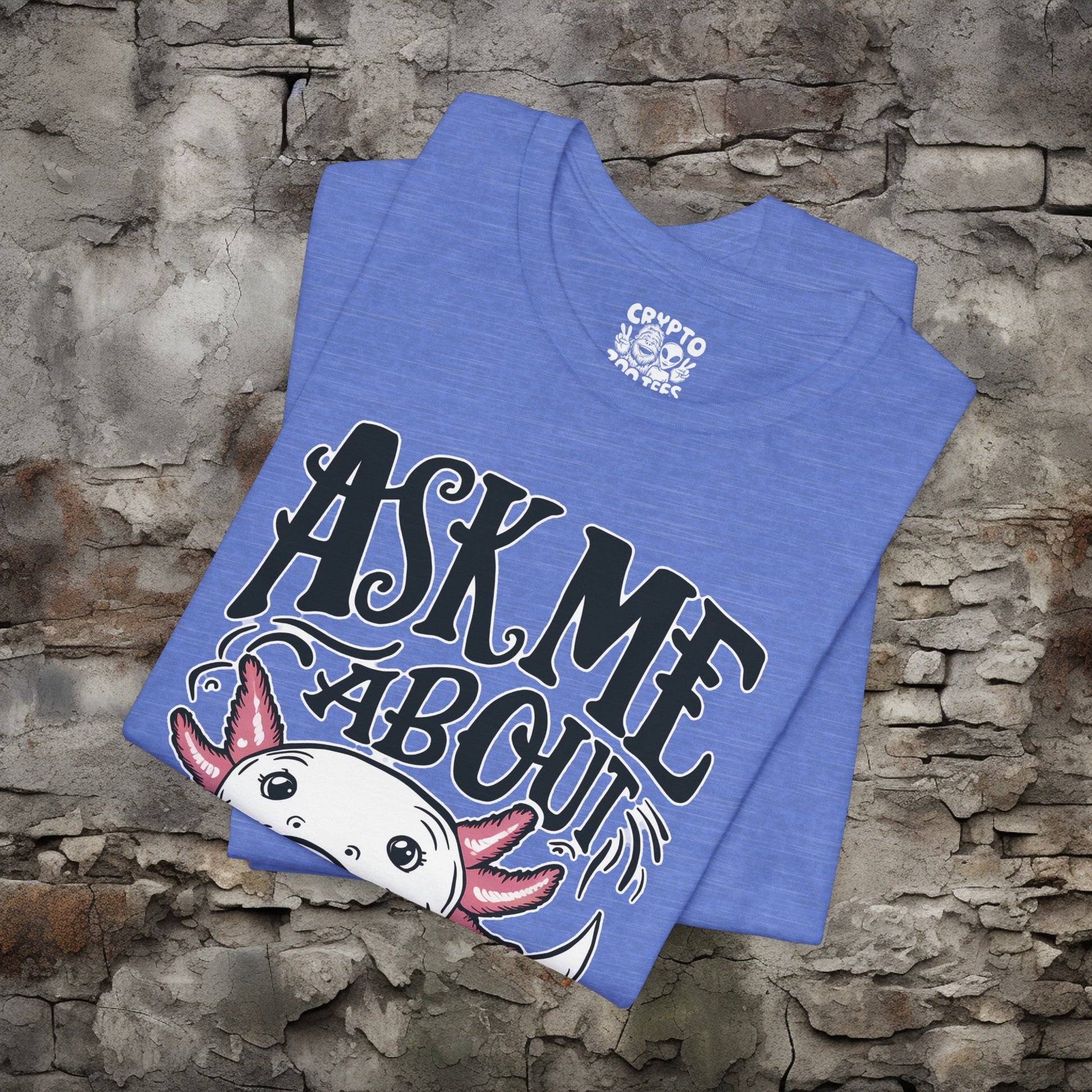 T-Shirt - Ask Me About Axolotls Animal Tee | Bella + Canvas Unisex T-shirt from Crypto Zoo Tees