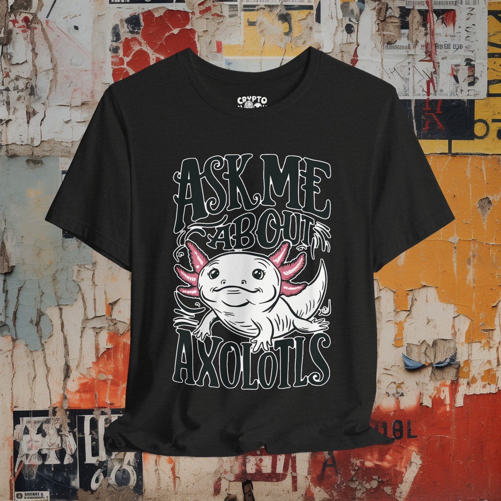 T-Shirt - Ask Me About Axolotls Animal Tee | Bella + Canvas Unisex T-shirt from Crypto Zoo Tees