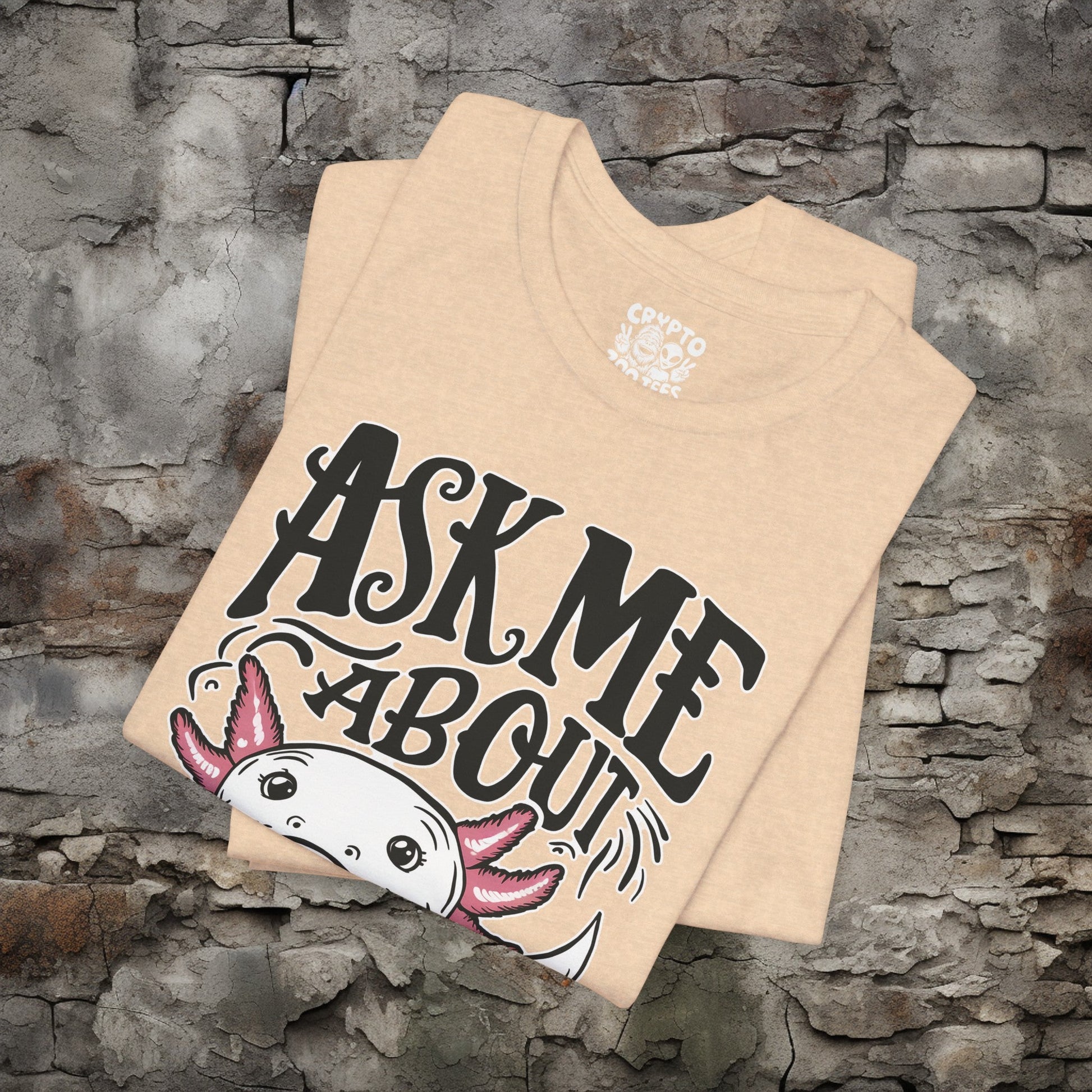 T-Shirt - Ask Me About Axolotls Animal Tee | Bella + Canvas Unisex T-shirt from Crypto Zoo Tees