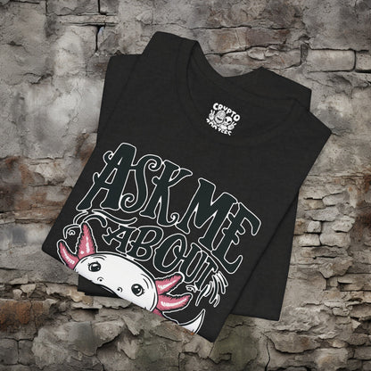 T-Shirt - Ask Me About Axolotls Animal Tee | Bella + Canvas Unisex T-shirt from Crypto Zoo Tees