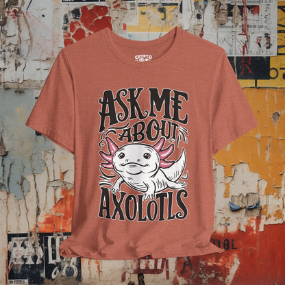 T-Shirt - Ask Me About Axolotls Animal Tee | Bella + Canvas Unisex T-shirt from Crypto Zoo Tees