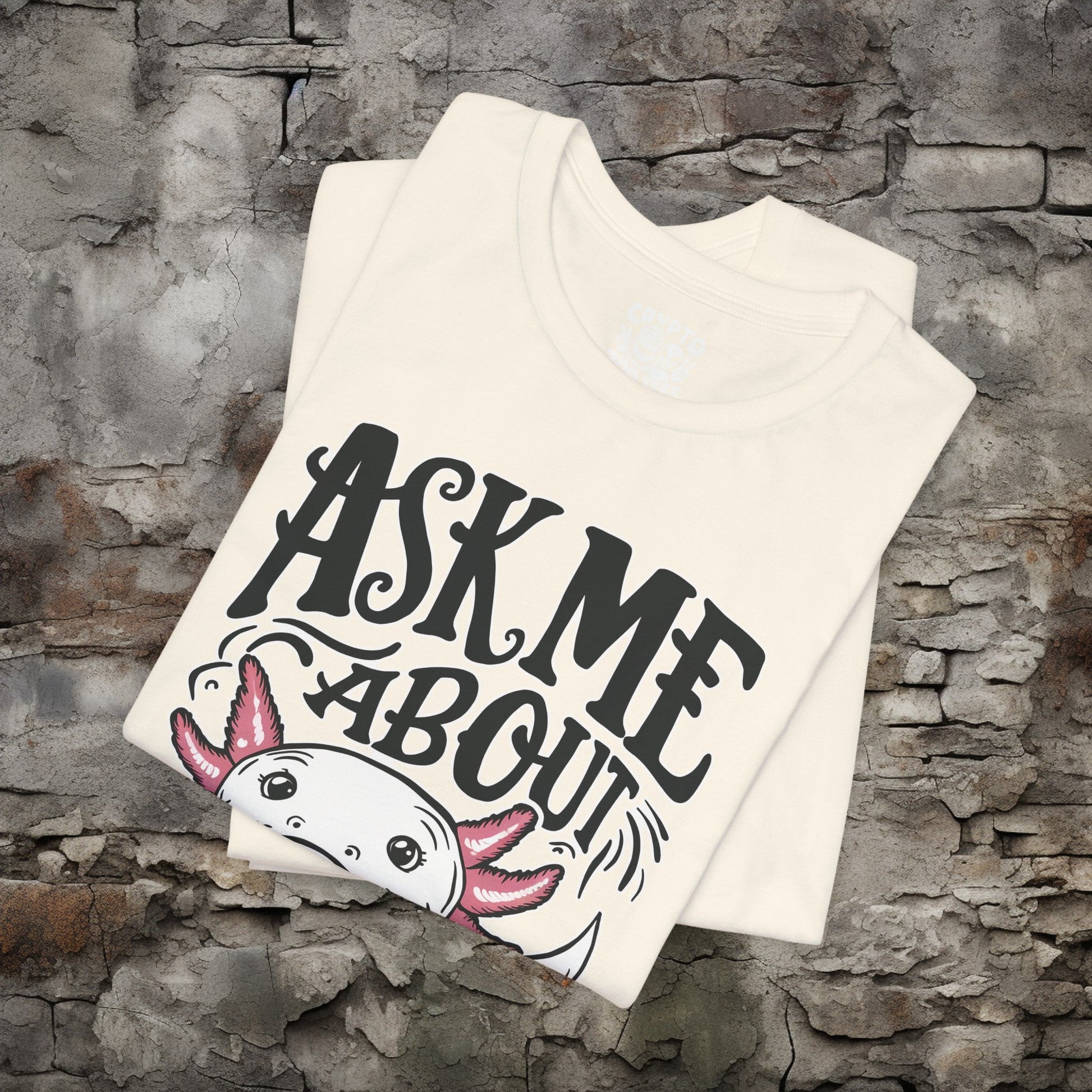 T-Shirt - Ask Me About Axolotls Animal Tee | Bella + Canvas Unisex T-shirt from Crypto Zoo Tees