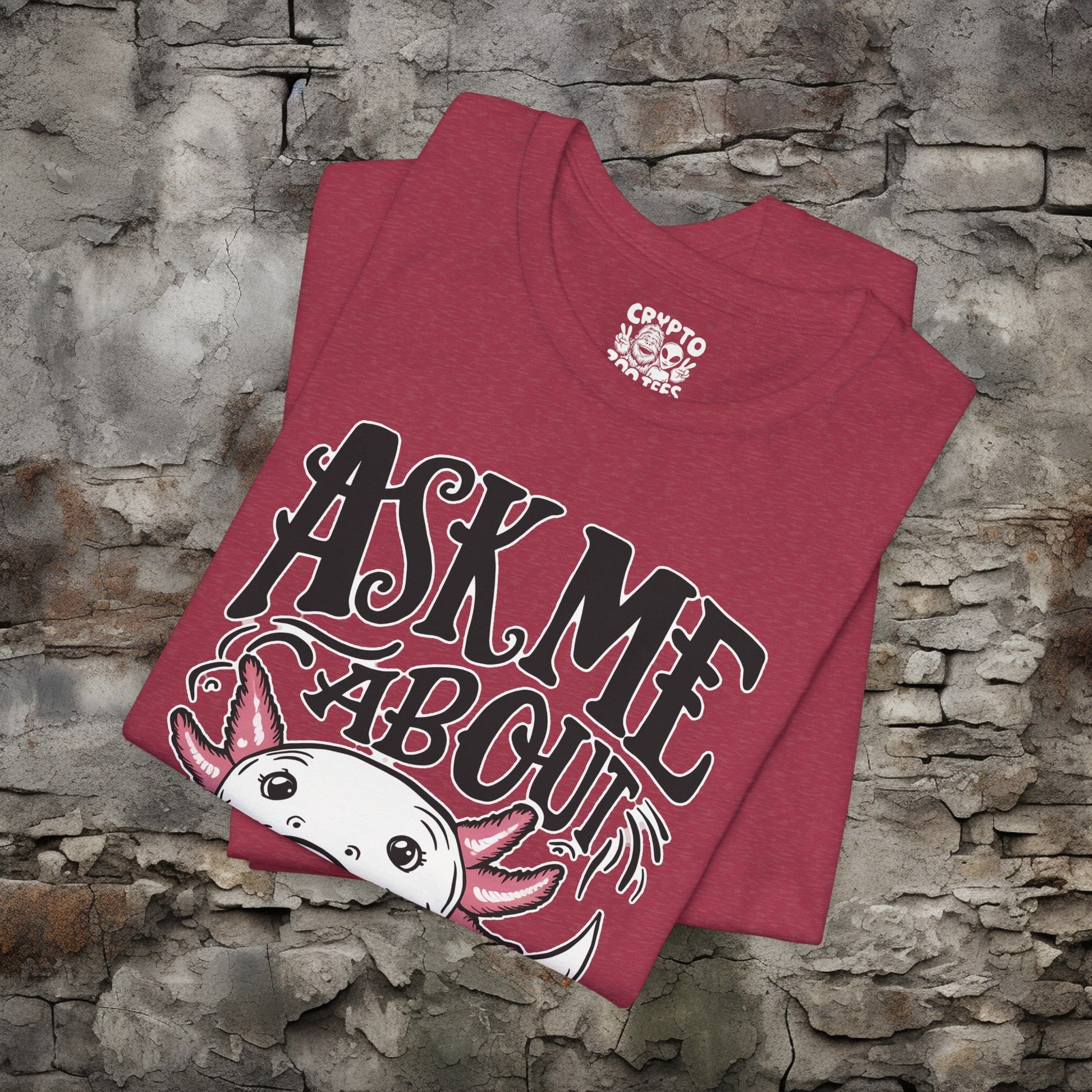 T-Shirt - Ask Me About Axolotls Animal Tee | Bella + Canvas Unisex T-shirt from Crypto Zoo Tees