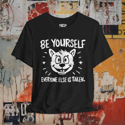 T-Shirt - Be Yourself Everyone Else is Taken T-shirt | Bella + Canvas Unisex T-shirt from Crypto Zoo Tees