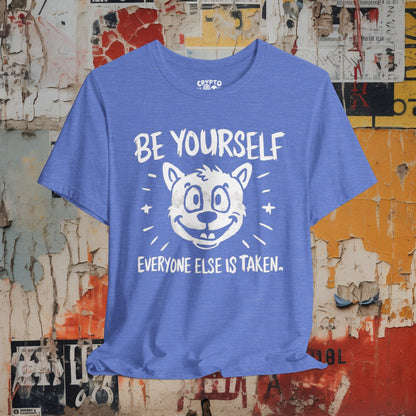 T-Shirt - Be Yourself Everyone Else is Taken T-shirt | Bella + Canvas Unisex T-shirt from Crypto Zoo Tees