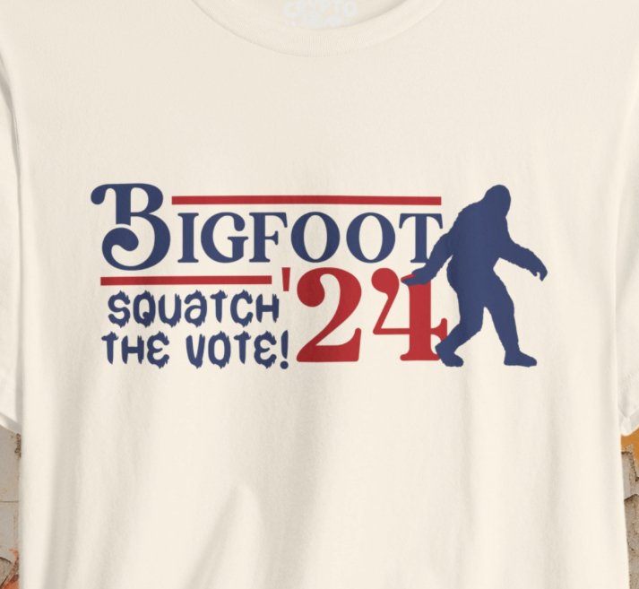 T - Shirt - BIGFOOT FOR PRESIDENT '24 Squatch The Vote | Bella + Canvas Unisex T - shirt from Crypto Zoo Tees