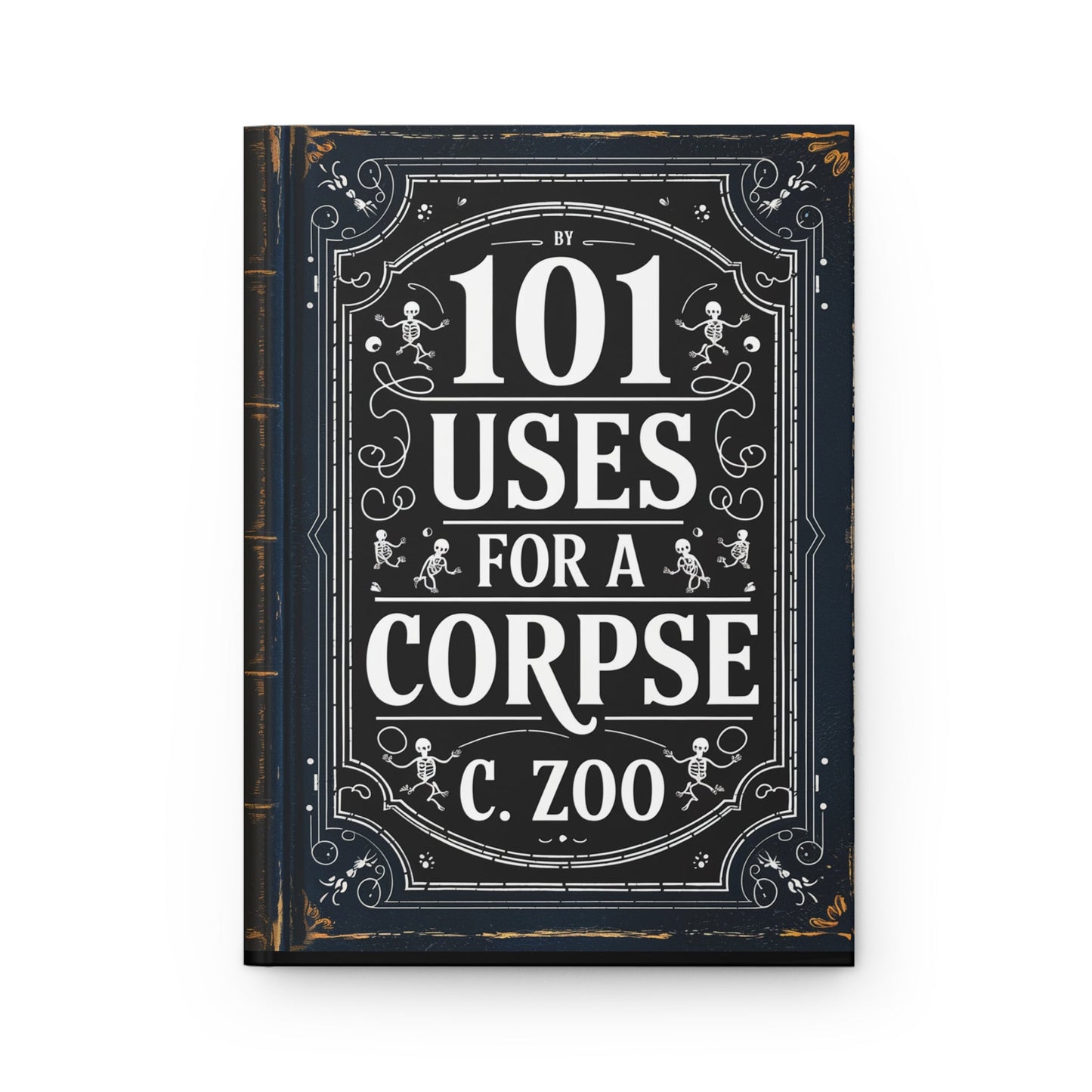 Paper products - Blank Lined Journal - 101 Uses For A Corpse - Funny Matte Hardcover Notebook from Crypto Zoo Tees