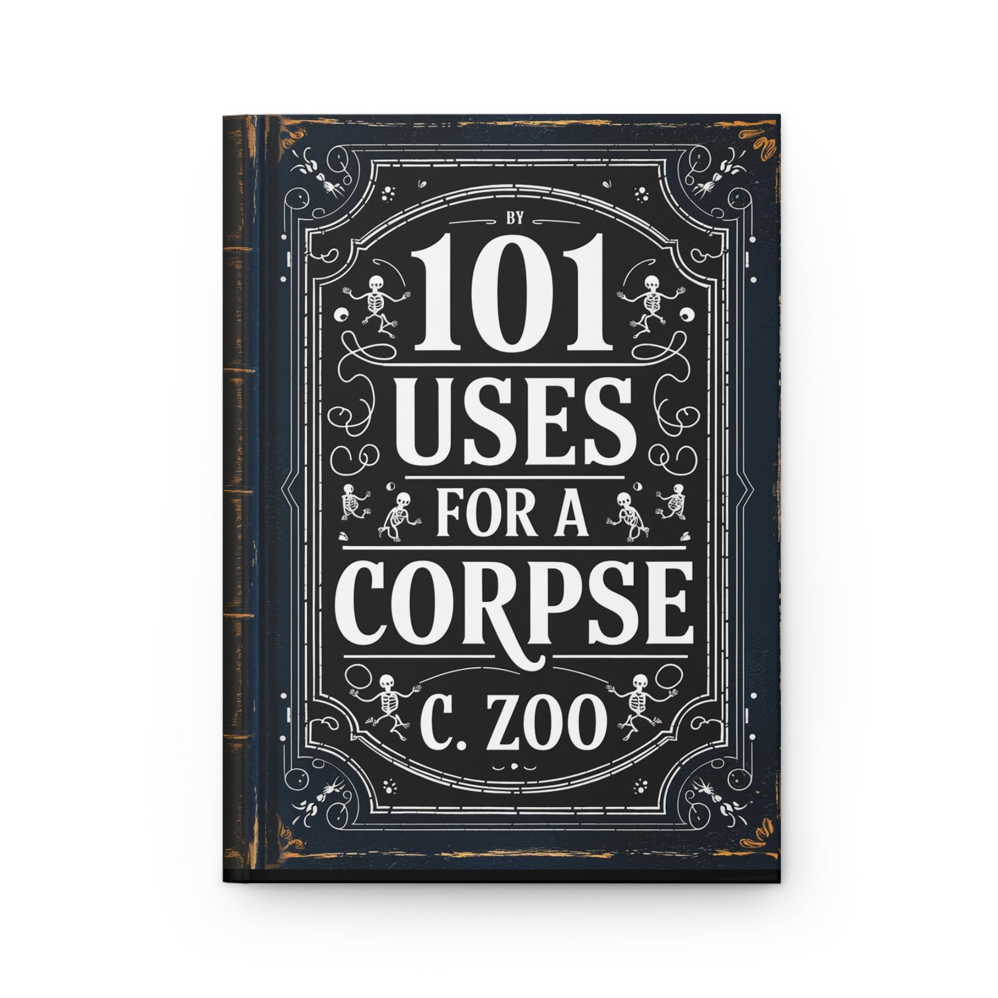 Paper products - Blank Lined Journal - 101 Uses For A Corpse - Funny Matte Hardcover Notebook from Crypto Zoo Tees