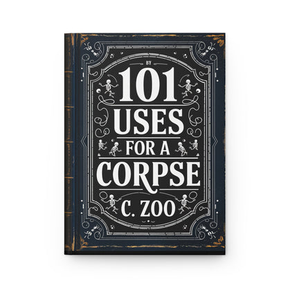 Paper products - Blank Lined Journal - 101 Uses For A Corpse - Funny Matte Hardcover Notebook from Crypto Zoo Tees