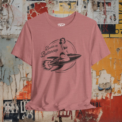 T-Shirt - Buckle Up Buttercup | Pin-up on Rocket | Bella + Canvas Unisex T-shirt from Crypto Zoo Tees