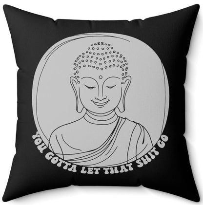 Home Decor - Buddha Pillow - Let That Shit Go - Square Throw Pillow - Zen Design, 2-Sided, Mindfulness Decor, Relaxing Style from Crypto Zoo Tees