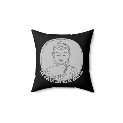 Home Decor - Buddha Pillow - Let That Shit Go - Square Throw Pillow - Zen Design, 2-Sided, Mindfulness Decor, Relaxing Style from Crypto Zoo Tees