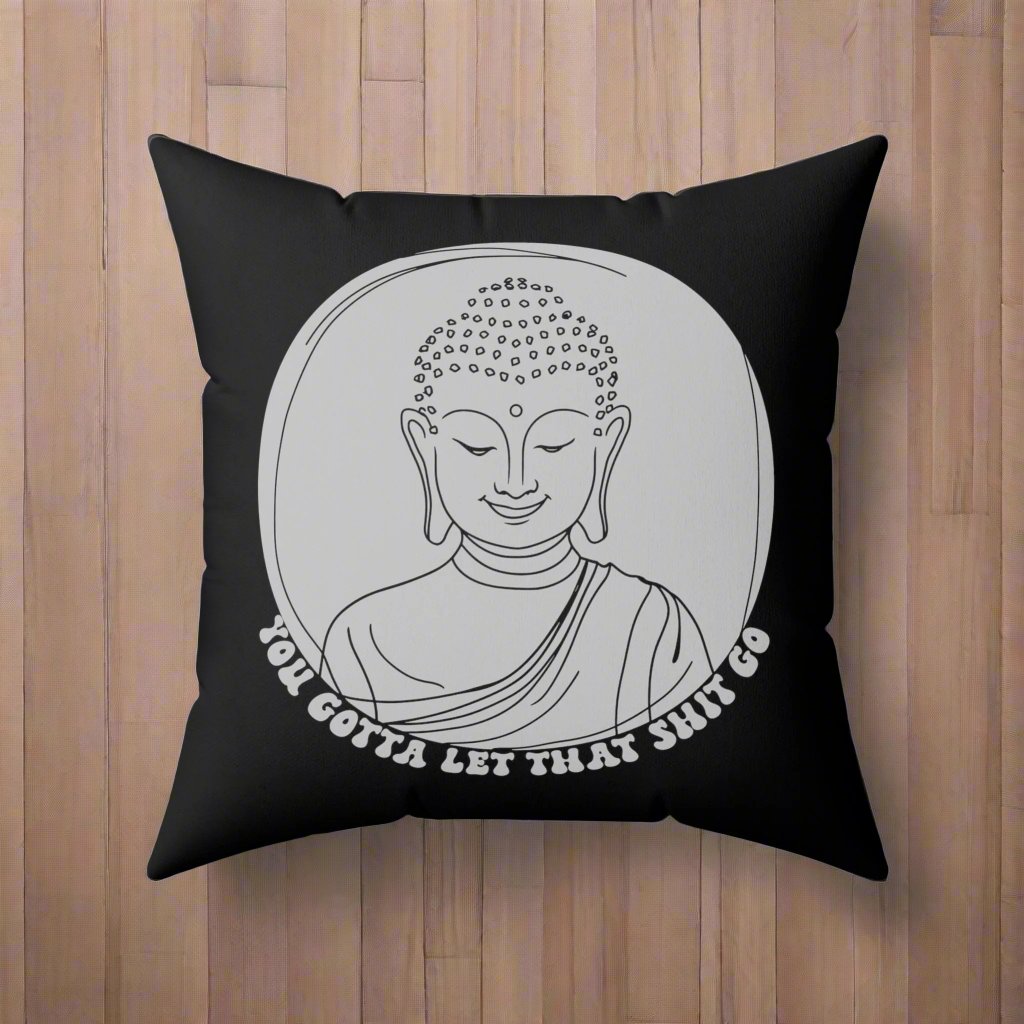 Home Decor - Buddha Pillow - Let That Shit Go - Square Throw Pillow - Zen Design, 2-Sided, Mindfulness Decor, Relaxing Style from Crypto Zoo Tees