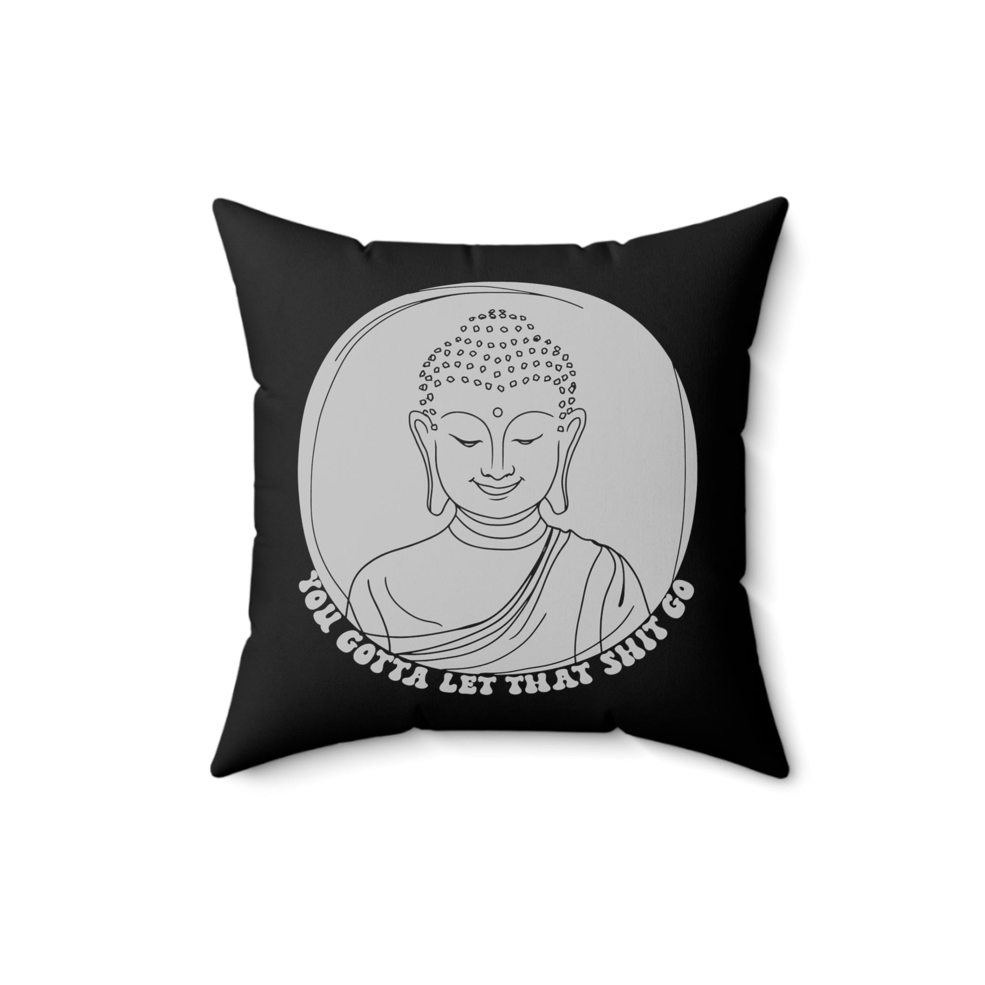 Home Decor - Buddha Pillow - Let That Shit Go - Square Throw Pillow - Zen Design, 2-Sided, Mindfulness Decor, Relaxing Style from Crypto Zoo Tees