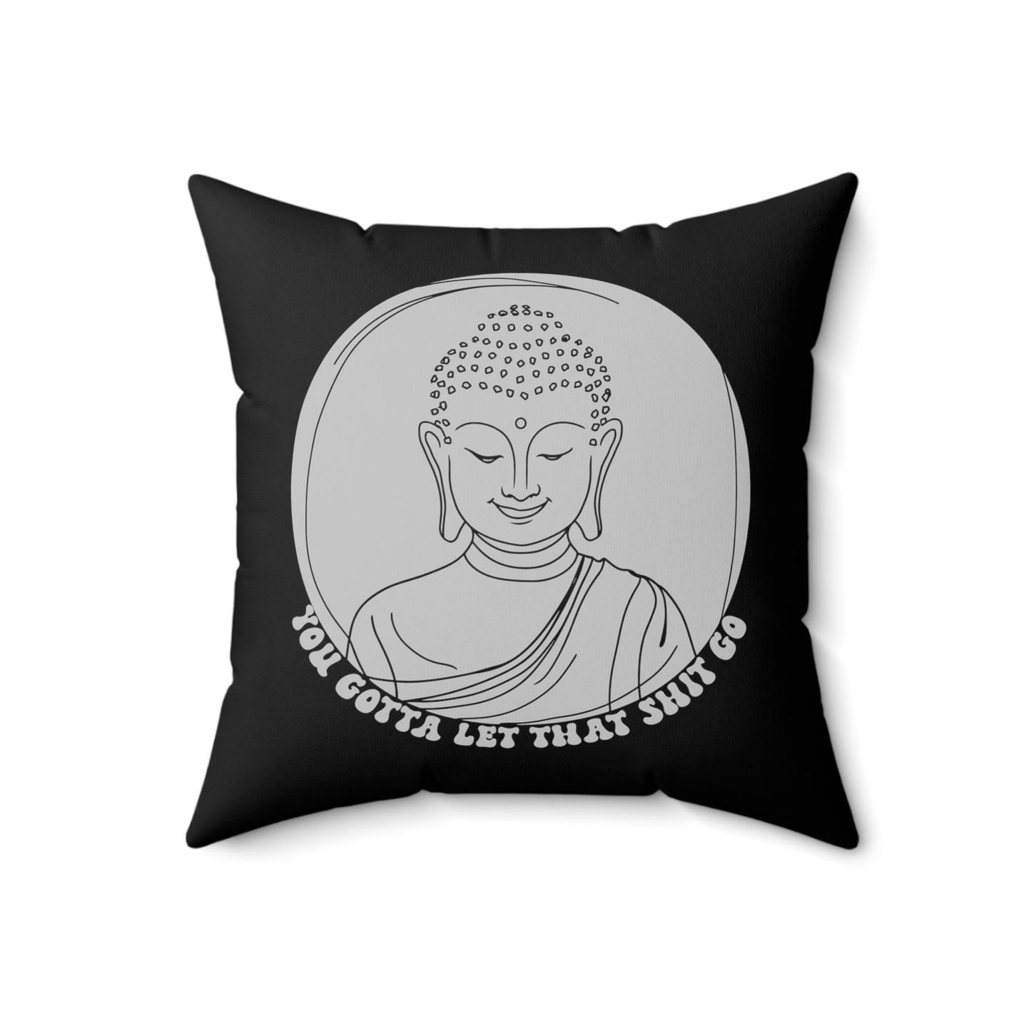 Home Decor - Buddha Pillow - Let That Shit Go - Square Throw Pillow - Zen Design, 2-Sided, Mindfulness Decor, Relaxing Style from Crypto Zoo Tees