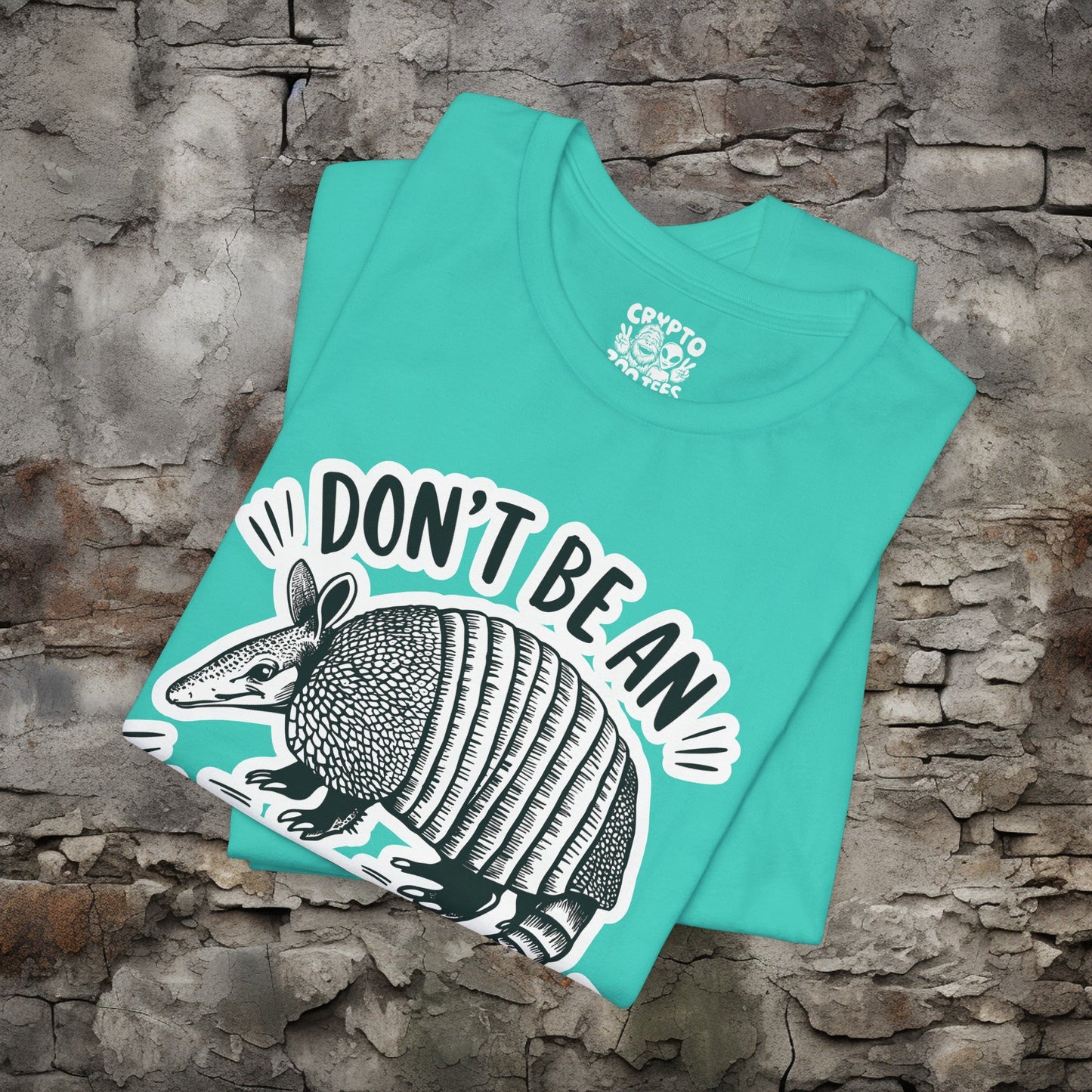 T - Shirt - Don't Be An Armadillhole Funny Armadillo | Animal | Bella + Canvas Unisex T - shirt from Crypto Zoo Tees