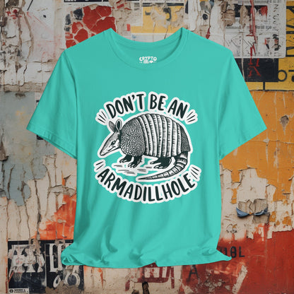 T - Shirt - Don't Be An Armadillhole Funny Armadillo | Animal | Bella + Canvas Unisex T - shirt from Crypto Zoo Tees