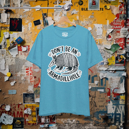 T - Shirt - Don't Be An Armadillhole Funny Armadillo | Animal | Bella + Canvas Unisex T - shirt from Crypto Zoo Tees