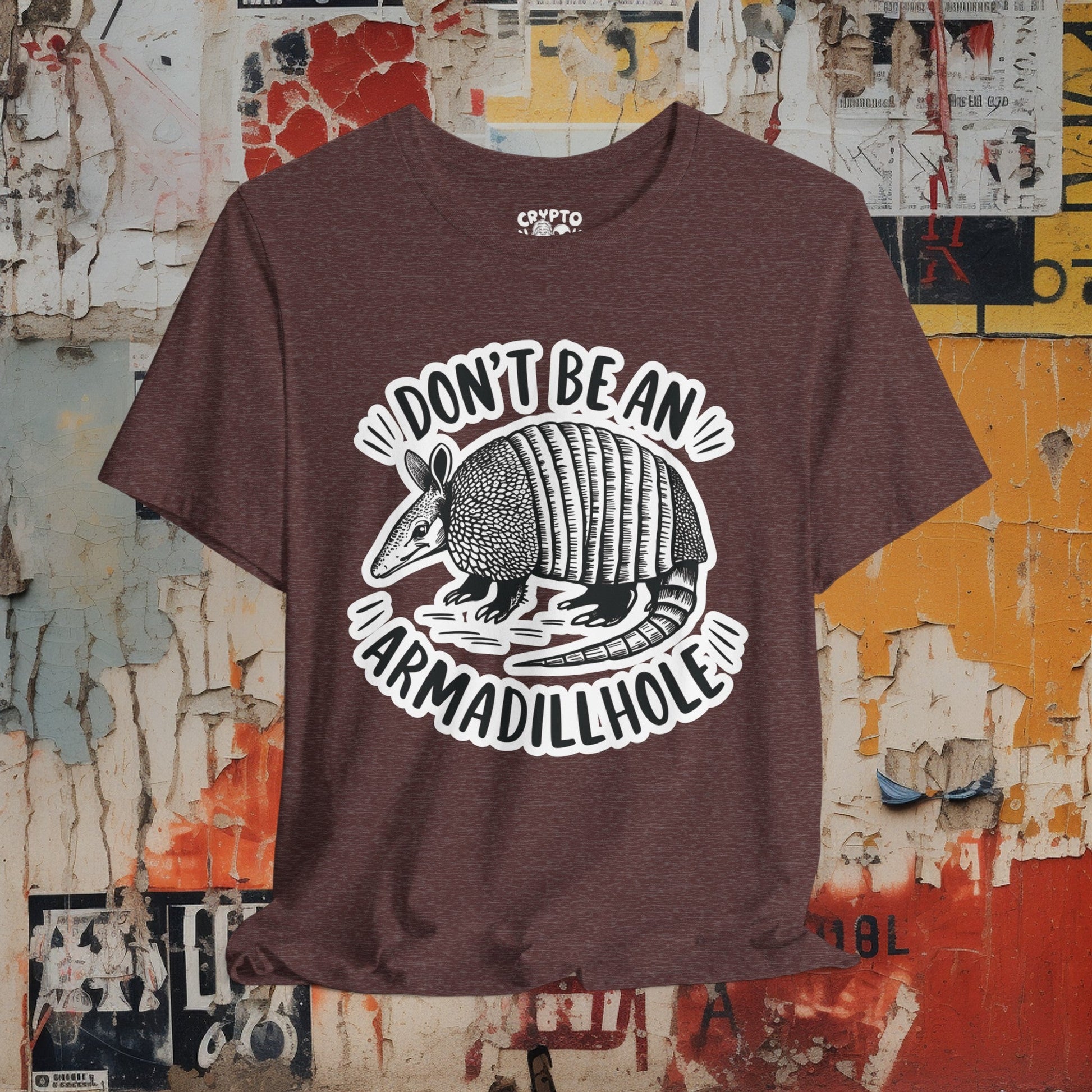 T - Shirt - Don't Be An Armadillhole Funny Armadillo | Animal | Bella + Canvas Unisex T - shirt from Crypto Zoo Tees