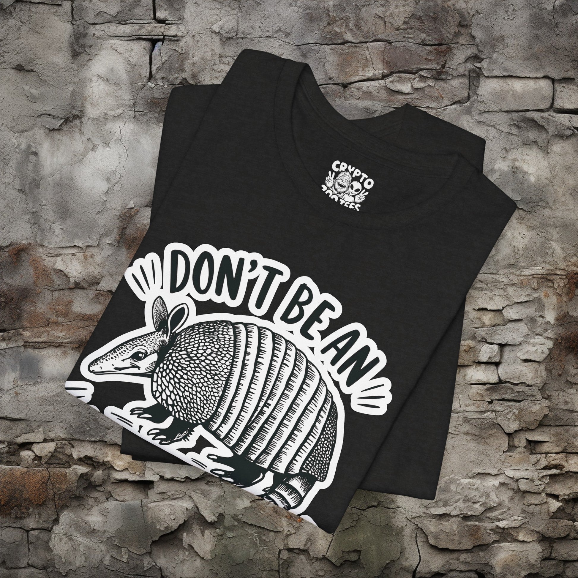 T - Shirt - Don't Be An Armadillhole Funny Armadillo | Animal | Bella + Canvas Unisex T - shirt from Crypto Zoo Tees