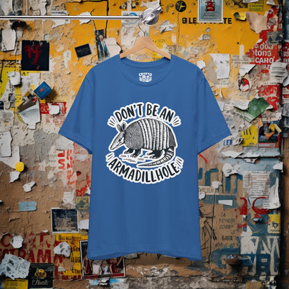 T - Shirt - Don't Be An Armadillhole Funny Armadillo | Animal | Bella + Canvas Unisex T - shirt from Crypto Zoo Tees