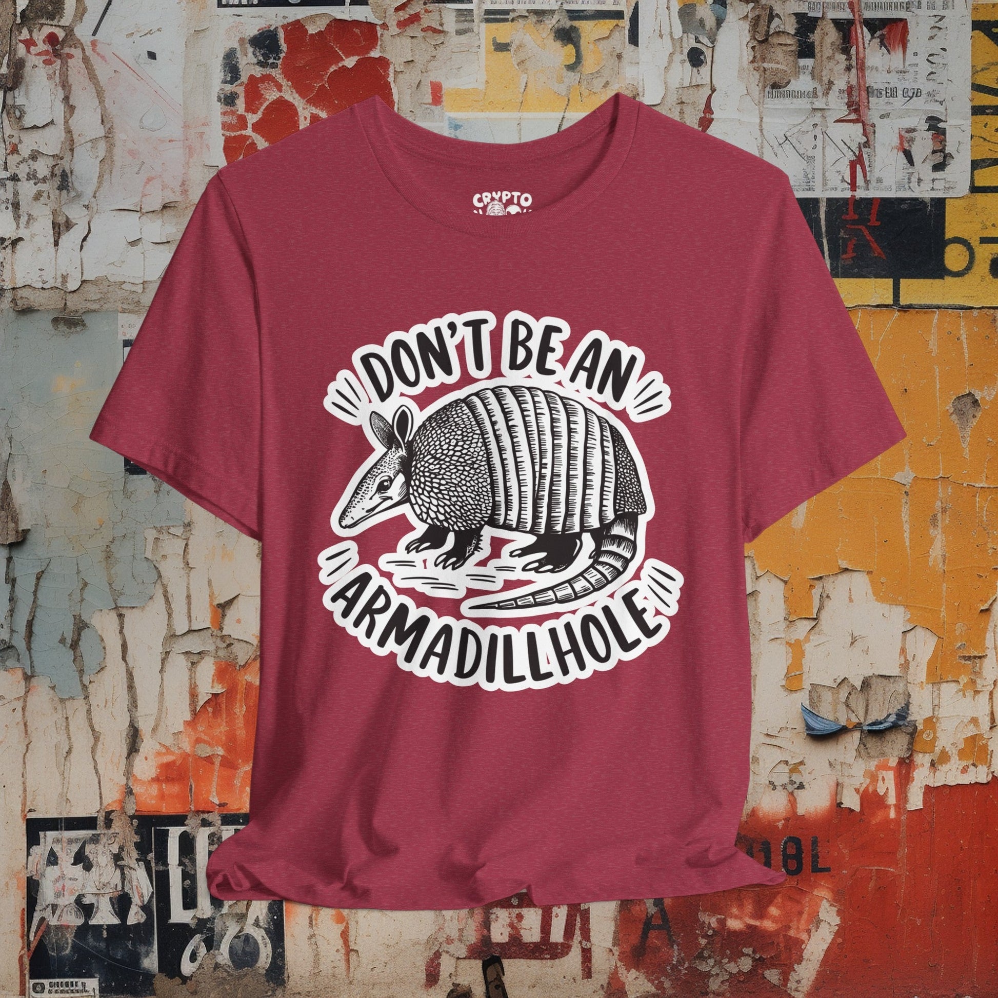 T - Shirt - Don't Be An Armadillhole Funny Armadillo | Animal | Bella + Canvas Unisex T - shirt from Crypto Zoo Tees