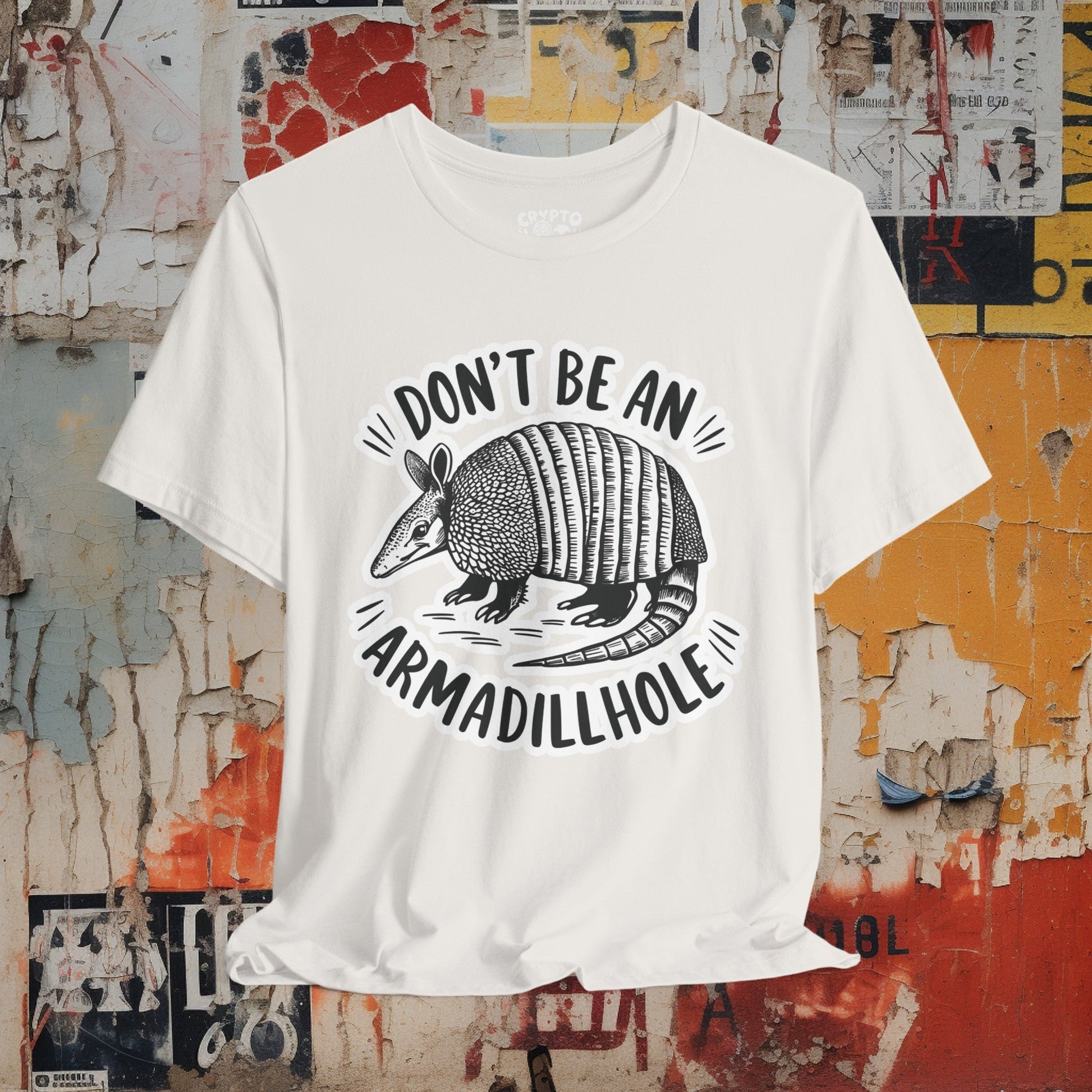 T - Shirt - Don't Be An Armadillhole Funny Armadillo | Animal | Bella + Canvas Unisex T - shirt from Crypto Zoo Tees