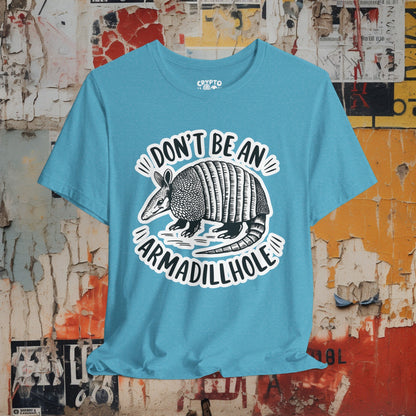 T - Shirt - Don't Be An Armadillhole Funny Armadillo | Animal | Bella + Canvas Unisex T - shirt from Crypto Zoo Tees