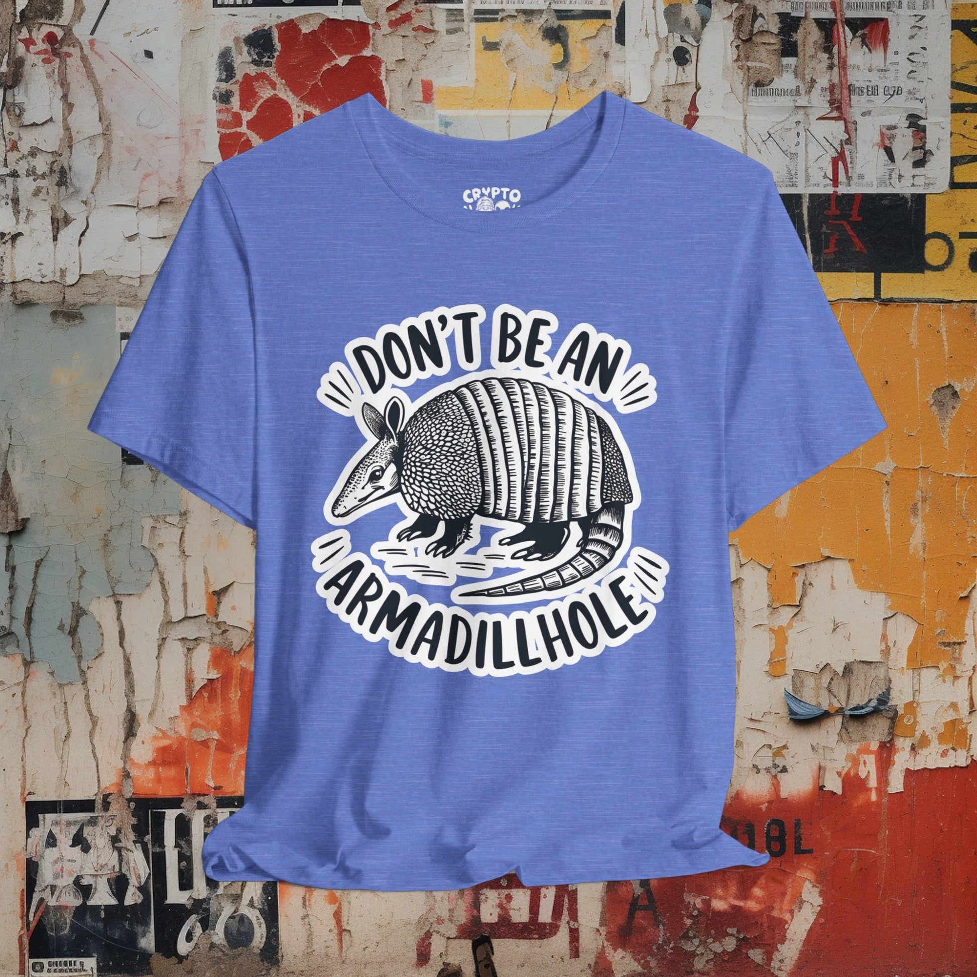 T - Shirt - Don't Be An Armadillhole Funny Armadillo | Animal | Bella + Canvas Unisex T - shirt from Crypto Zoo Tees