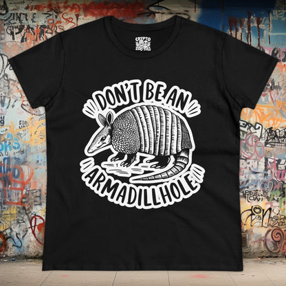 T - Shirt - Don't Be An Armadillhole Funny Armadillo | Animal | Women's T - Shirt | Cotton Tee from Crypto Zoo Tees