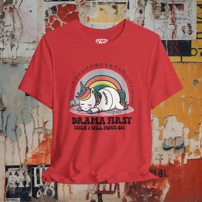 T-Shirt - Drama First Then I Will Move On Unicorn Tee | Bella + Canvas Unisex T-shirt from Crypto Zoo Tees