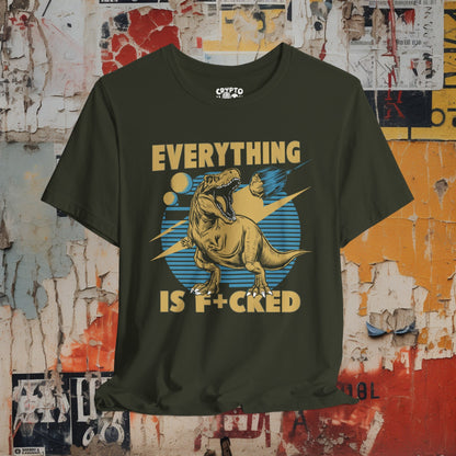 T-Shirt - Everything is F*cked Funny T-Rex Dinosaur and Meteor Shirt | Bella + Canvas Unisex T-shirt from Crypto Zoo Tees