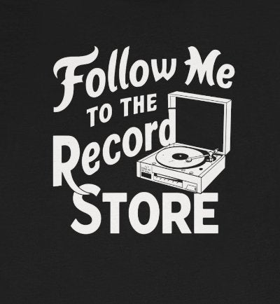 T-Shirt - Follow Me To The Record Store - Many Colors! - Vinyl Collector - Music Lover - Soft Cotton T-shirt from Crypto Zoo Tees