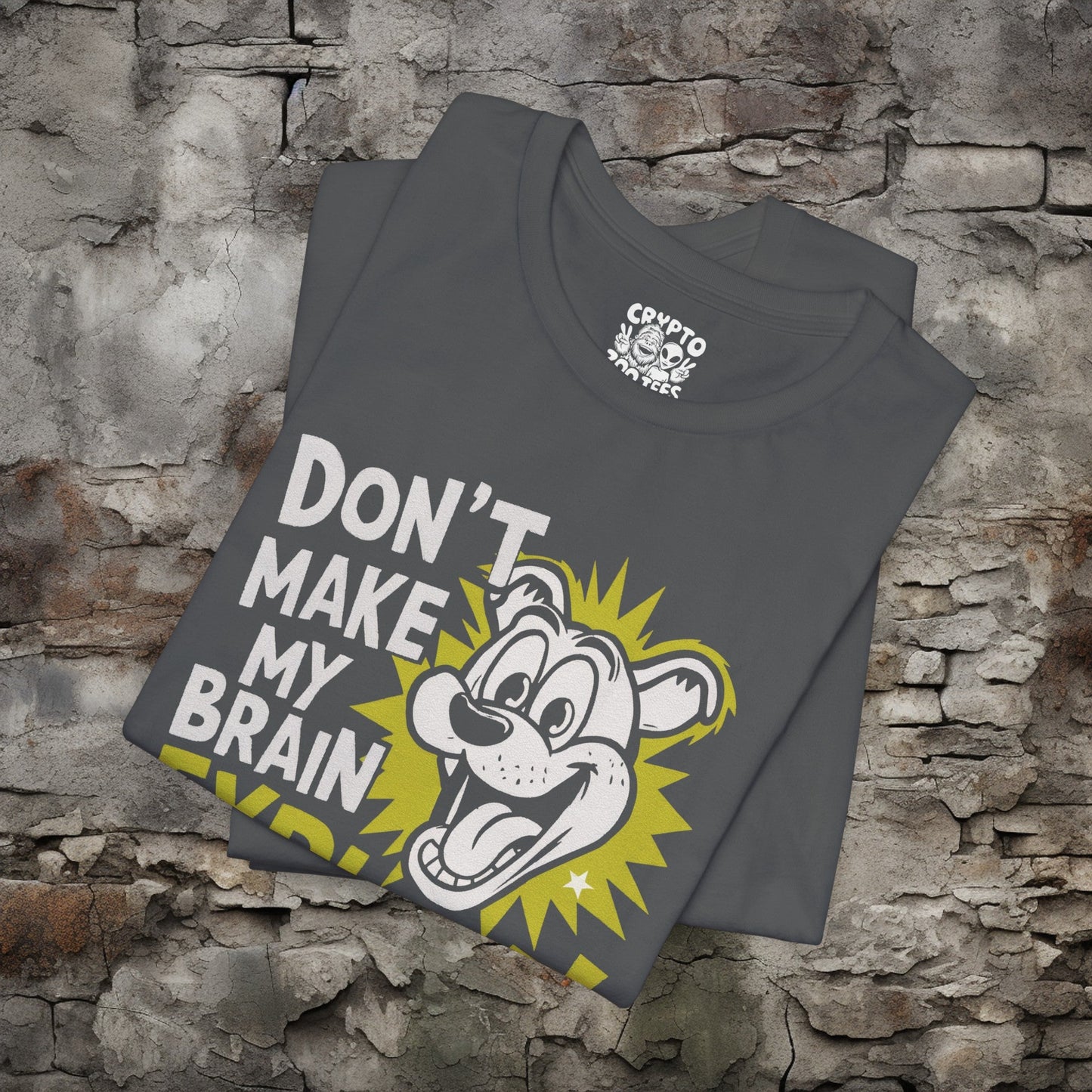 T-Shirt - Funny Don't Make my Brain Explode T-shirt | Bella + Canvas Unisex T-shirt from Crypto Zoo Tees