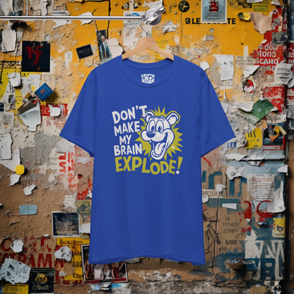 T-Shirt - Funny Don't Make my Brain Explode T-shirt | Bella + Canvas Unisex T-shirt from Crypto Zoo Tees