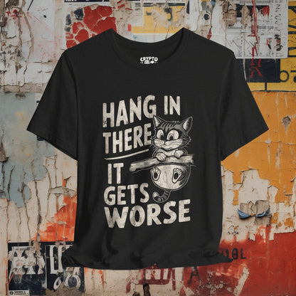 T-Shirt - Hang In There It Gets Worse Demotivational Cat Tee | Bella + Canvas Unisex T-shirt from Crypto Zoo Tees