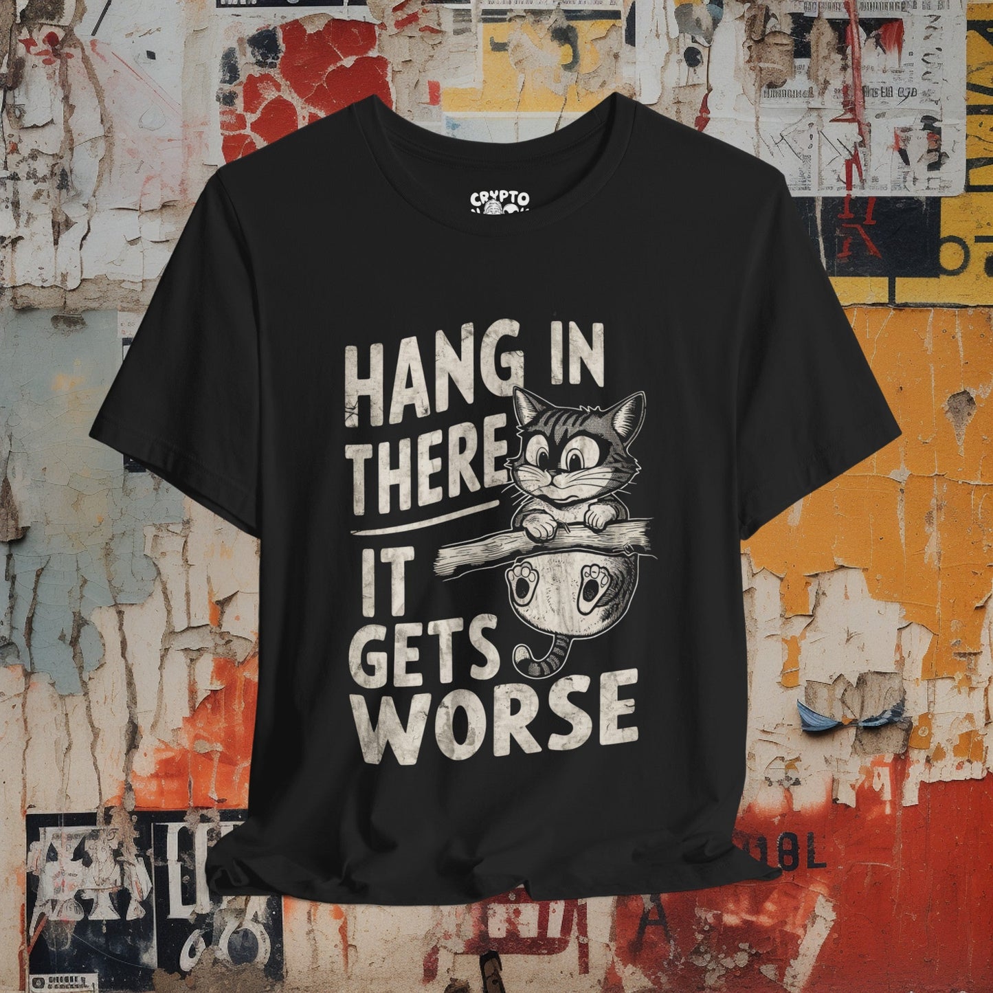 T-Shirt - Hang In There It Gets Worse Demotivational Cat Tee | Bella + Canvas Unisex T-shirt from Crypto Zoo Tees