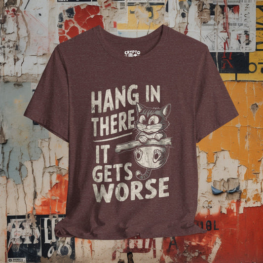 T-Shirt - Hang In There It Gets Worse Demotivational Cat Tee | Bella + Canvas Unisex T-shirt from Crypto Zoo Tees