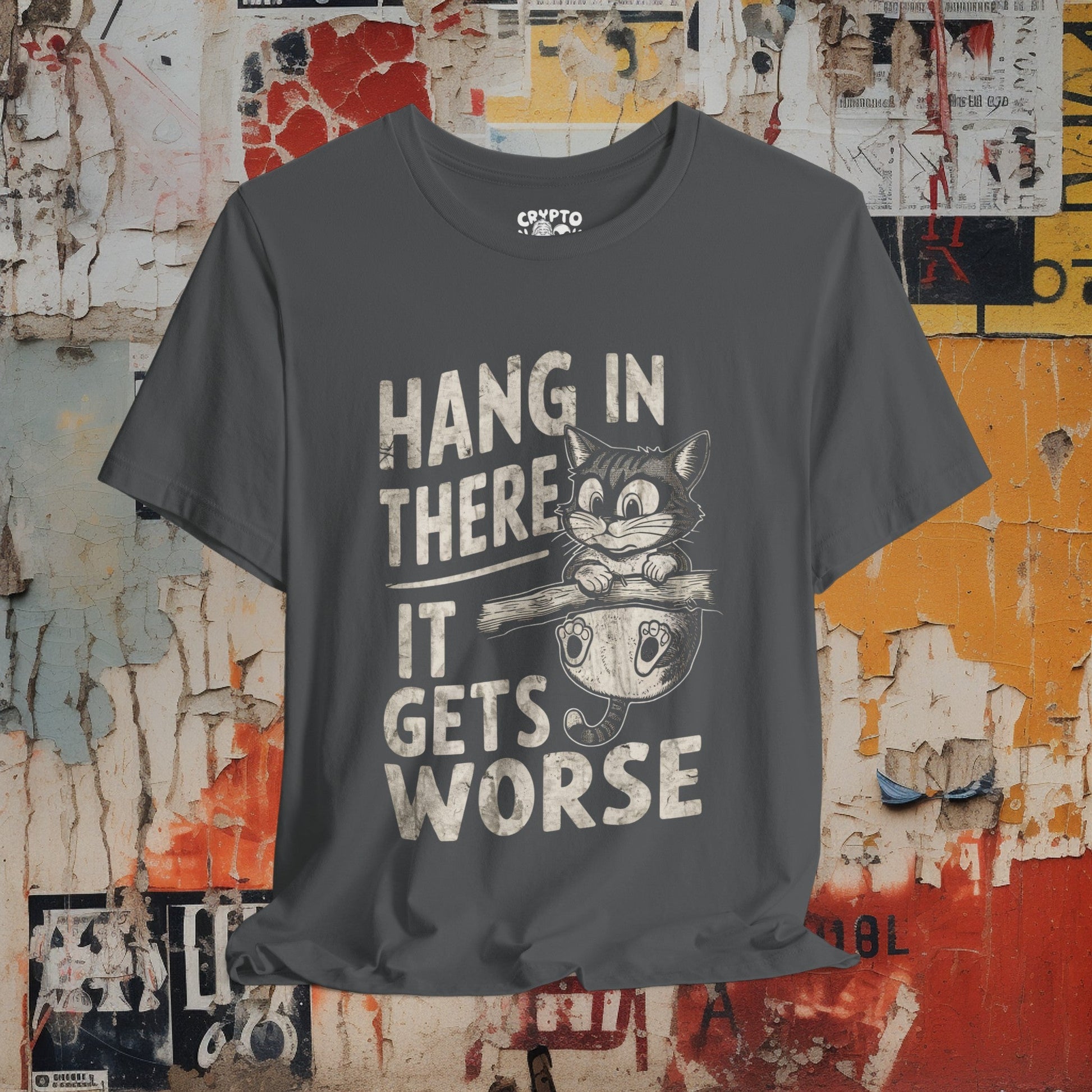 T-Shirt - Hang In There It Gets Worse Demotivational Cat Tee | Bella + Canvas Unisex T-shirt from Crypto Zoo Tees