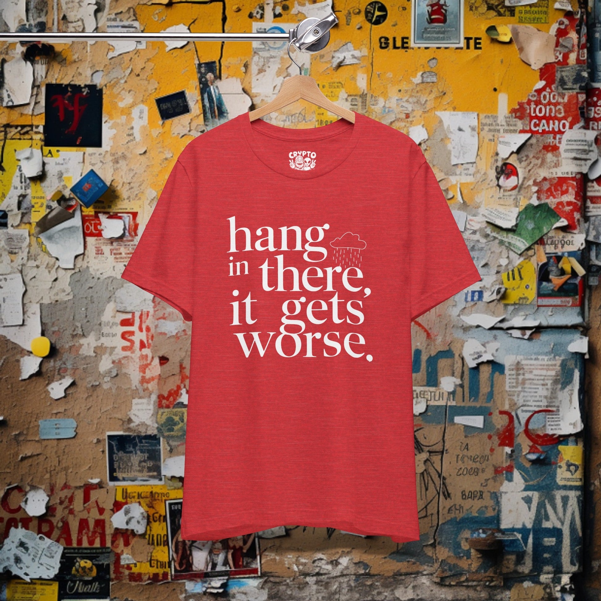 T-Shirt - Hang In There, It Gets Worse Funny Pessimism Tee | Bella + Canvas Unisex T-shirt from Crypto Zoo Tees