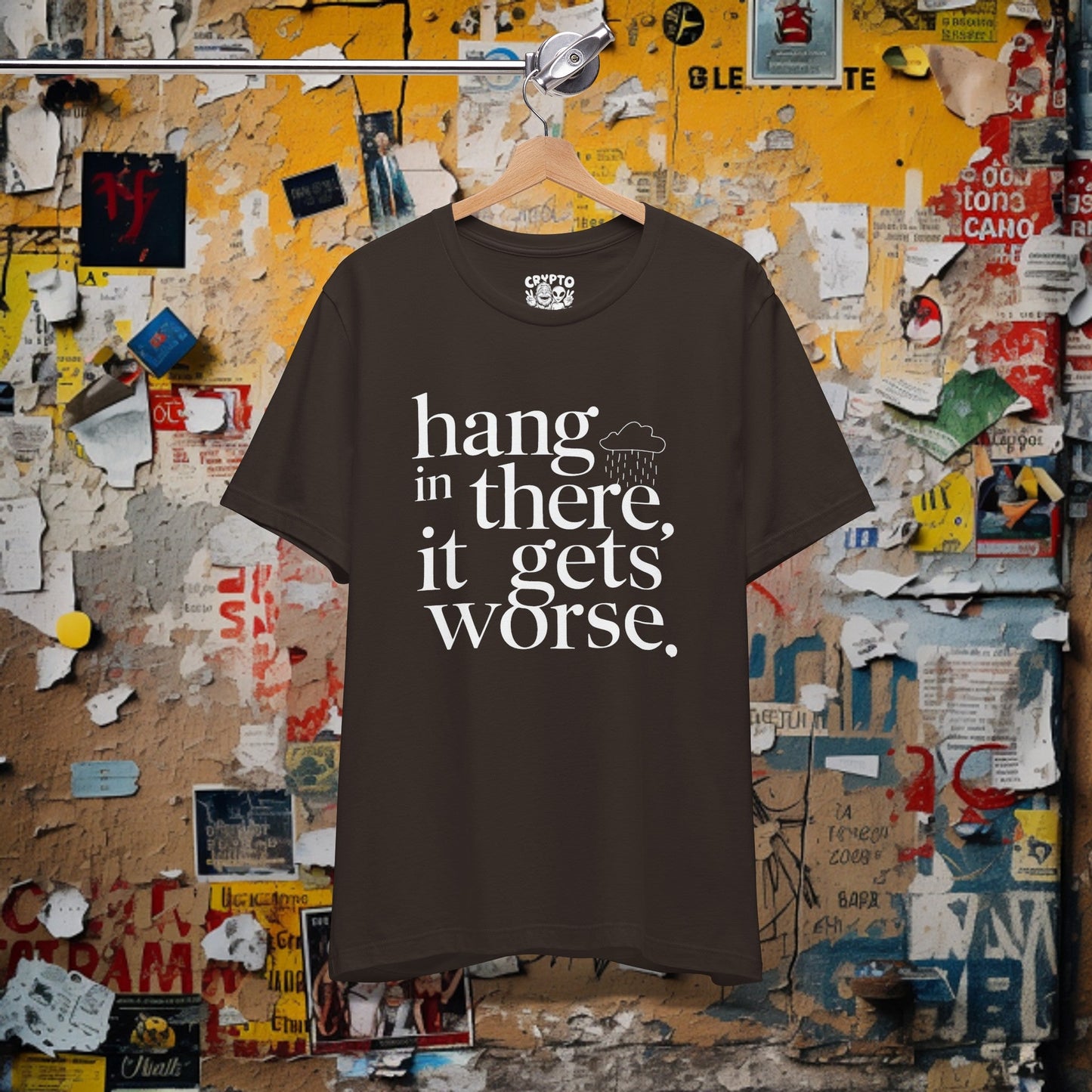 T-Shirt - Hang In There, It Gets Worse Funny Pessimism Tee | Bella + Canvas Unisex T-shirt from Crypto Zoo Tees