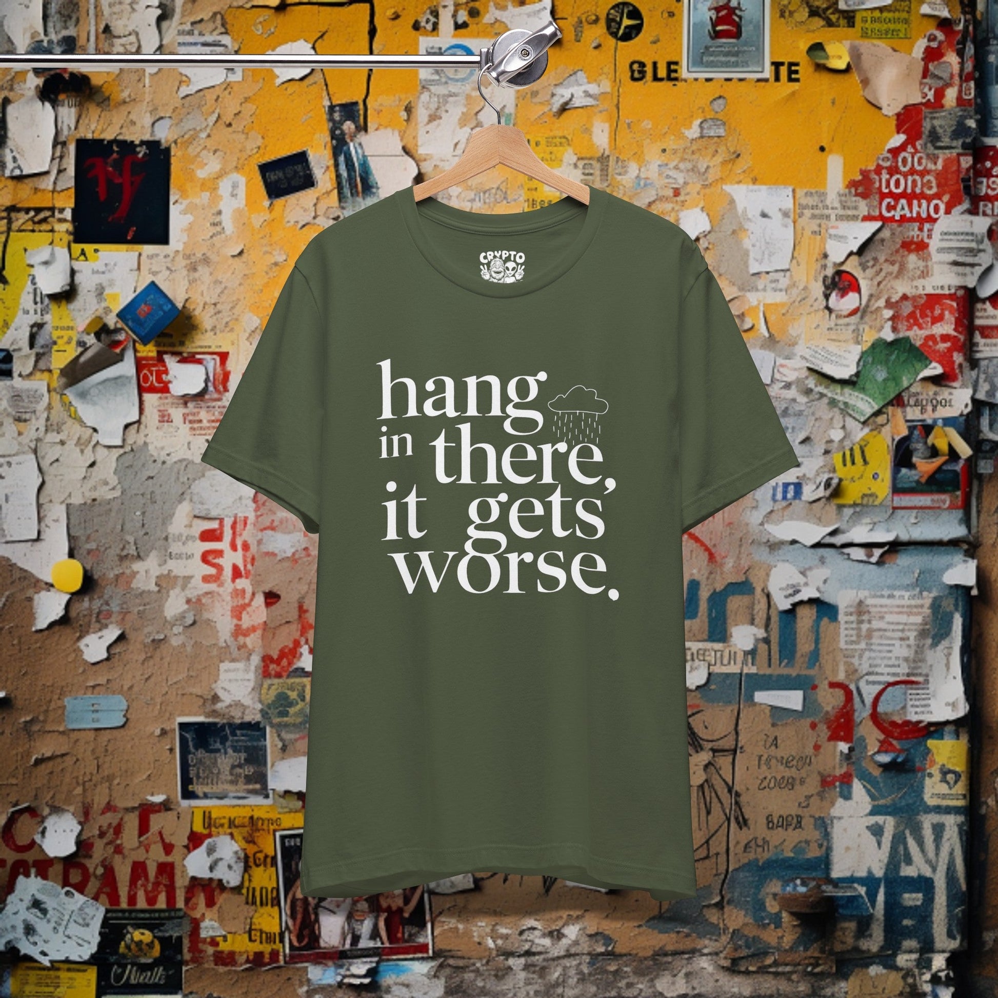 T-Shirt - Hang In There, It Gets Worse Funny Pessimism Tee | Bella + Canvas Unisex T-shirt from Crypto Zoo Tees