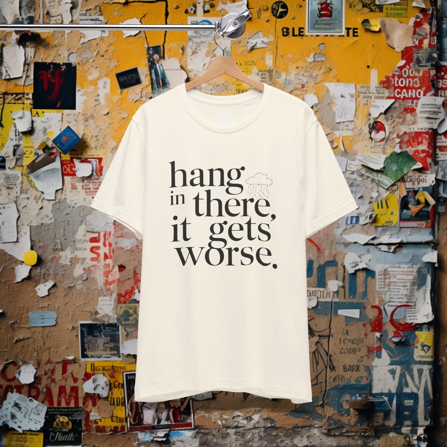 T-Shirt - Hang In There, It Gets Worse Funny Pessimism Tee | Bella + Canvas Unisex T-shirt from Crypto Zoo Tees