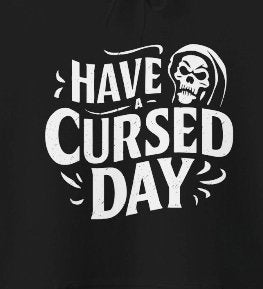 Hoodie - Have a Cursed Day With The Grim Reaper | Hoodie | Hooded Sweatshirt from Crypto Zoo Tees