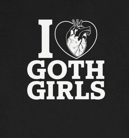 T-Shirt - I Love Goth Girls Shirt - Gothic Humor - Soft Cotton T-shirt from Crypto Zoo Tees