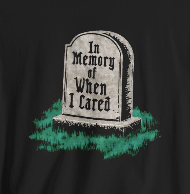 T - Shirt - In Memory of When I Still Cared Gravestone | Horror, Humor | Bella + Canvas Unisex T - shirt from Crypto Zoo Tees